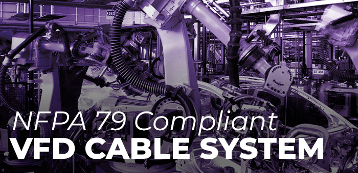 Are Your VFD Cables NFPA79 Compliant?